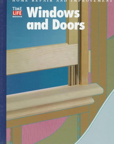 Windows and Doors (Home Repair and Improvement (Updated Series)) - Book  of the Time Life Home Repair and Improvement