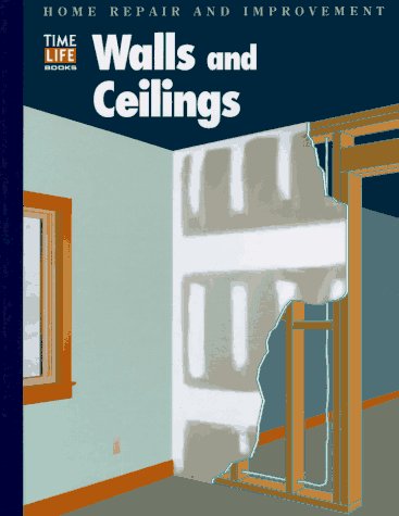 Walls and ceilings (Home repair and improvement) - Book  of the Time Life Home Repair and Improvement