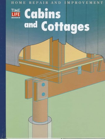 Cabins and Cottages - Book  of the Time Life Home Repair and Improvement