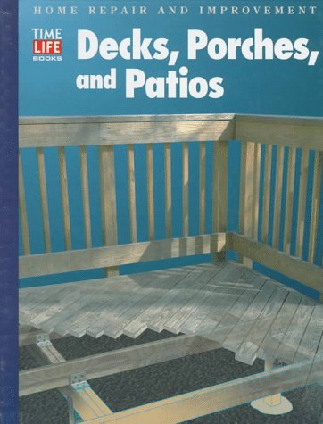Decks, Porches, and Patios (Home Repair and Improvement (Updated Series)) - Book  of the Time Life Home Repair and Improvement