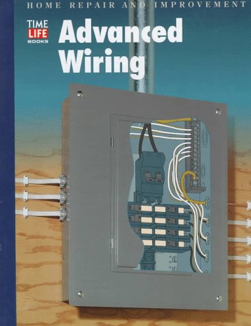 Advanced Wiring (Home Repair and Improvement (Updated Series)) - Book  of the Time Life Home Repair and Improvement