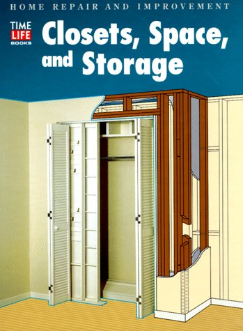 Closets, Space, and Storage (Home Repair and Improvement (Updated Series)) - Book  of the Time Life Home Repair and Improvement